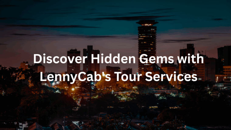 Discover Hidden Gems with LennyCab’s Tour Services